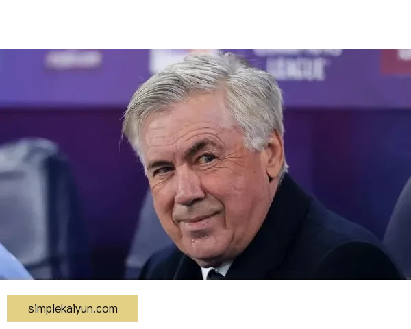 安切洛蒂的战术调整助力球队关键球员闪耀，迎来状态回暖表现稳健