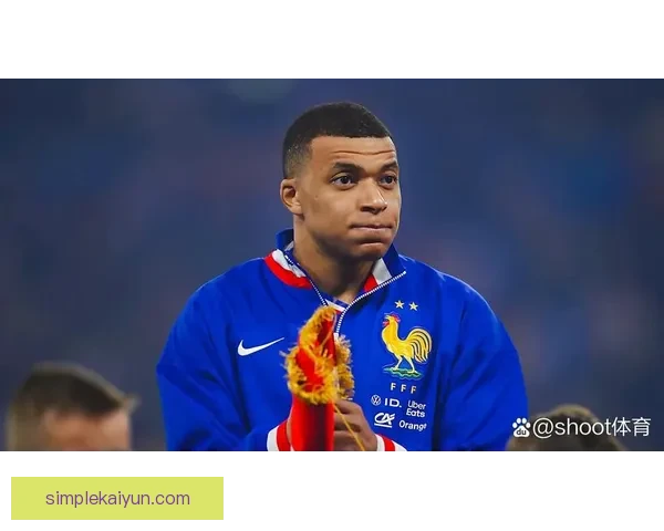 姆巴佩在法国国家队的表现持续提升，成为新旗帜的关键球员