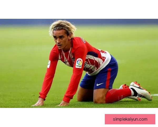 格列兹曼近期表现备受关注,球迷争议声不断 格列兹曼近期表现备受关注,球迷争议声不断