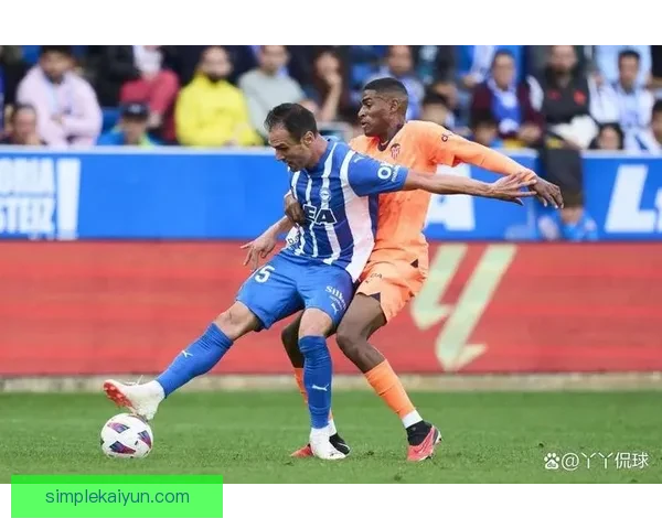 阿拉维斯锋线近期表现稳健，进攻效率持续提升